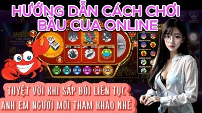 Hướng dẫn cách chơi Bầu Cua chuẩn xác nhất thị trường Việt Nam